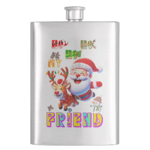 Ho Ho Ho My Dear Friend Hip Flask