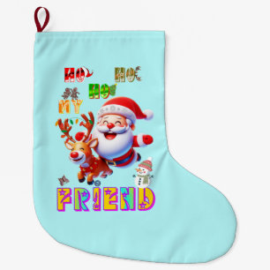 Ho Ho Ho My Dear Friend Large Christmas Stocking