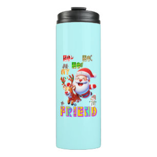 Ho Ho Ho My Dear Friend Thermal Tumbler