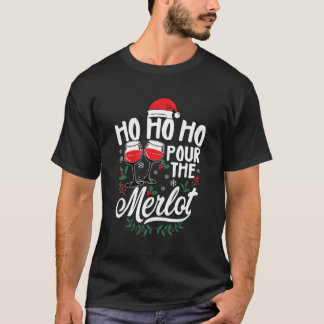 Ho Ho Ho Pour The Merlot Funny Drinking Xmas Party T-Shirt