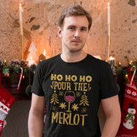 Ho Ho Ho Pour the Merlot Gold Glitter Christmas  T