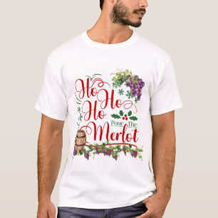Ho Ho Ho Pour The Merlot Grape Vine T-Shirt