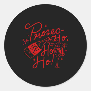 Ho Ho Ho Prosecco Christmas Tee Funny Wine Lover H Classic Round Sticker