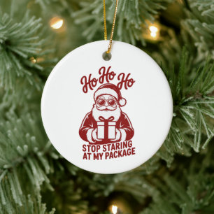 Ho Ho Ho Stop Staring At My Package Snarky Xmas Ceramic Tree Decoration