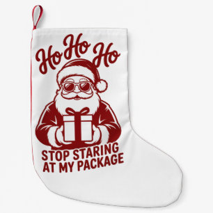 Ho Ho Ho Stop Staring At My Package Snarky Xmas Small Christmas Stocking