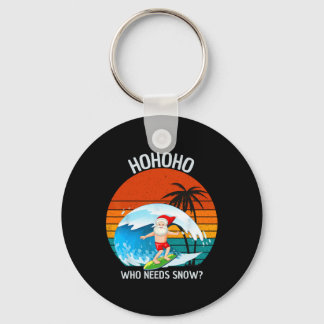 Ho Ho Ho Who Needs Snow Christmas In July Funny Sa Key Ring