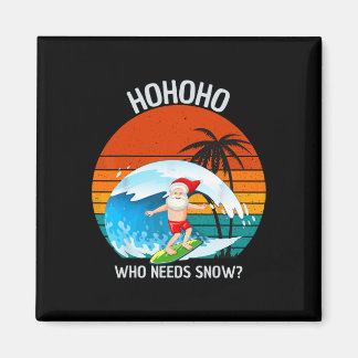Ho Ho Ho Who Needs Snow Christmas In July Funny Sa Magnet