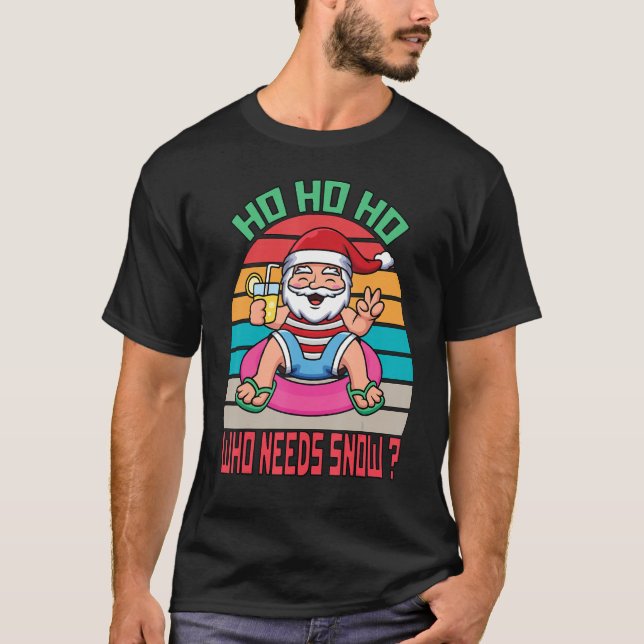 Ho Ho Ho Who Needs Snow  Santa & Juice Retro Vinta T-Shirt (Front)