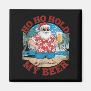 Ho Ho Hold My Beer Beach Santa Funny Christmas  Magnet