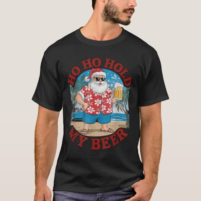 Ho Ho Hold My Beer Beach Santa Funny Christmas  T-Shirt (Front)