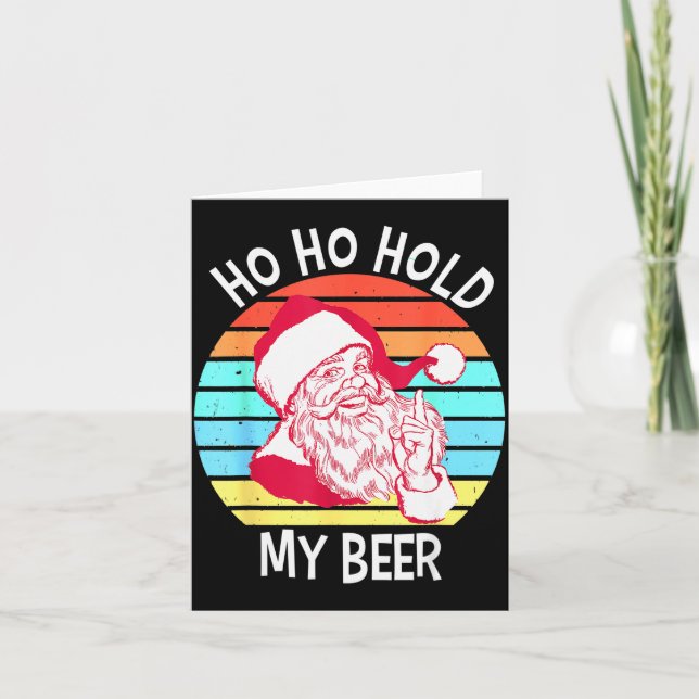 Ho Ho Hold My Beer Christmas In July Shirt _ Xmas  Card (Front)