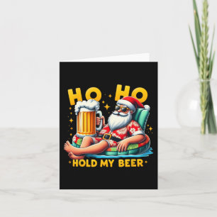 Ho Ho Hold My Beer Christmas In July Summer Santa Card