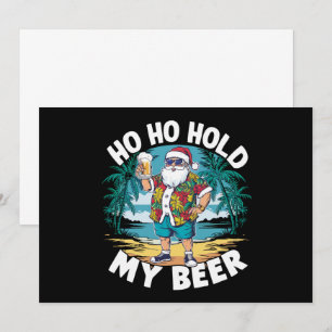 Ho Ho Hold My Beer Christmas in July Summer Santa  Invitation