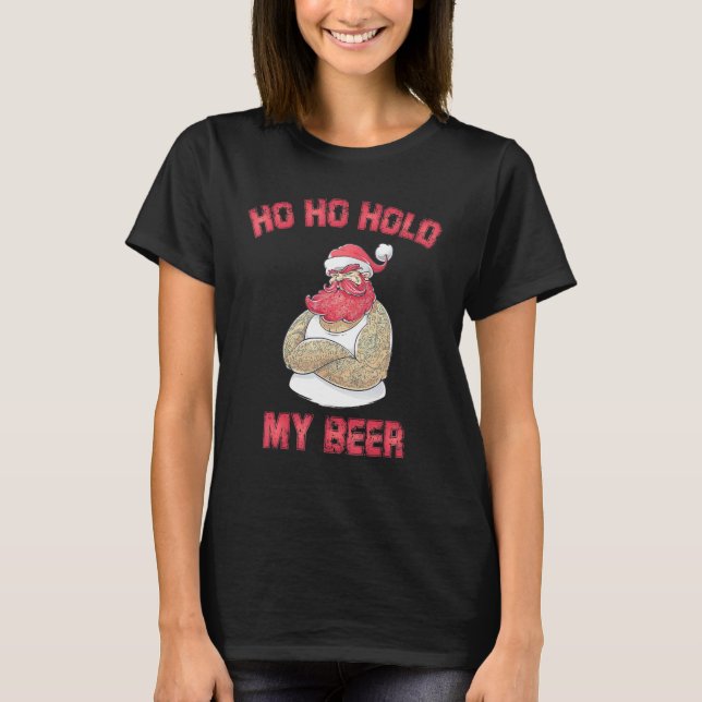 Ho Ho Hold My Beer Christmas In July T-Shirt (Front)