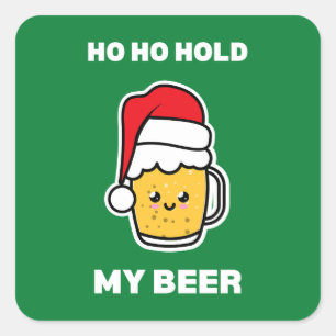 HO HO HOLD MY BEER CUTE BEER SANTA SQUARE STICKER