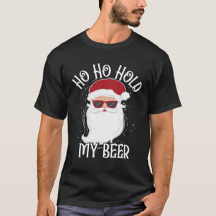 Ho Ho Hold My Beer Drinking Santa Christmas T-Shirt