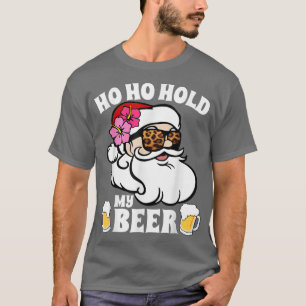 Ho Ho Hold My Beer Funny Christmas in July Drinkin T-Shirt