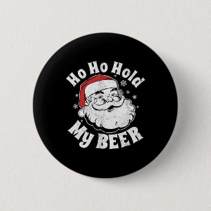 Ho Ho Hold My Beer Funny Christmas In July Party A 6 Cm Round Badge