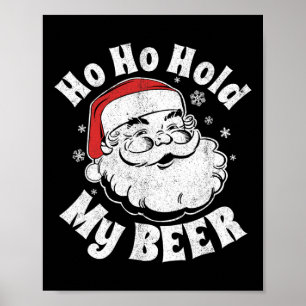 Ho Ho Hold My Beer Funny Christmas In July Party A Poster