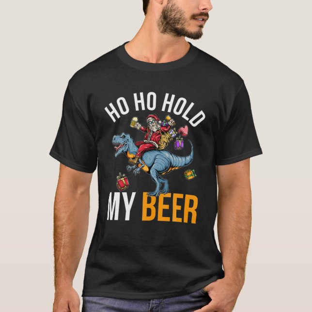 Ho Ho Hold My Beer Funny Christmas Santa Party T-Shirt (Front)