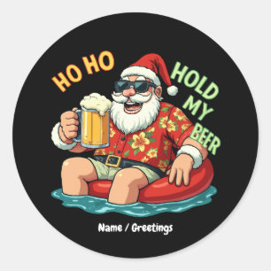 Ho Ho Hold My Beer Funny Drinking Santa Christmas  Classic Round Sticker