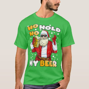 Ho Ho Hold My Beer Funny Santa Beer Christmas T-Shirt