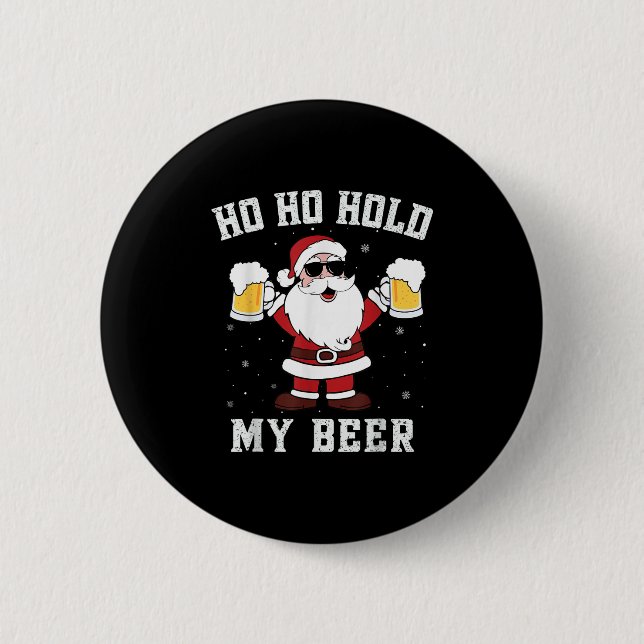 Ho Ho Hold My Beer Funny Santa Drinking Beer Xmas  6 Cm Round Badge (Front)