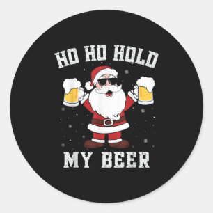 Ho Ho Hold My Beer Funny Santa Drinking Beer Xmas  Classic Round Sticker