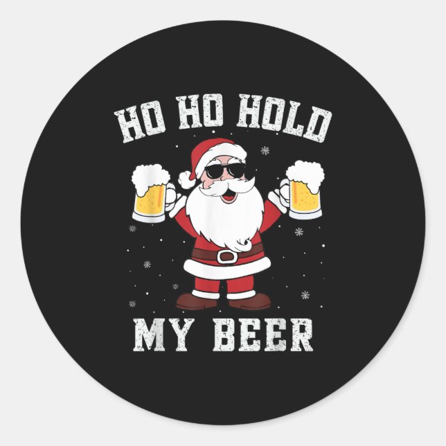 Ho Ho Hold My Beer Funny Santa Drinking Beer Xmas  Classic Round Sticker (Front)