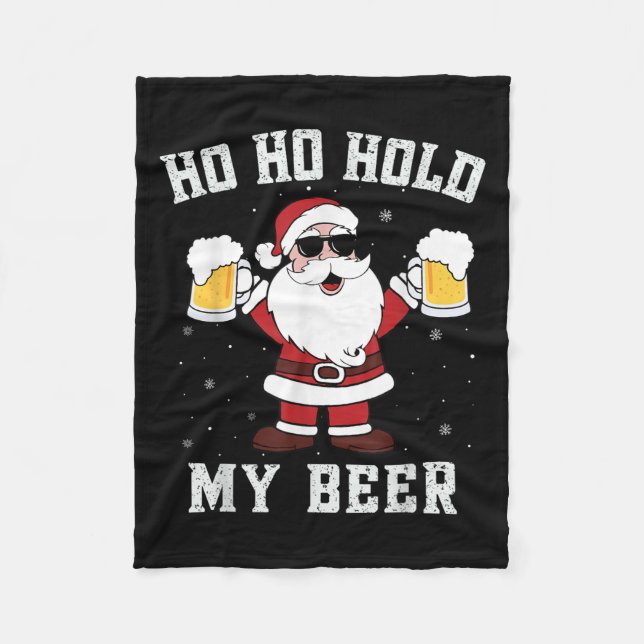 Ho Ho Hold My Beer Funny Santa Drinking Beer Xmas  Fleece Blanket (Front)