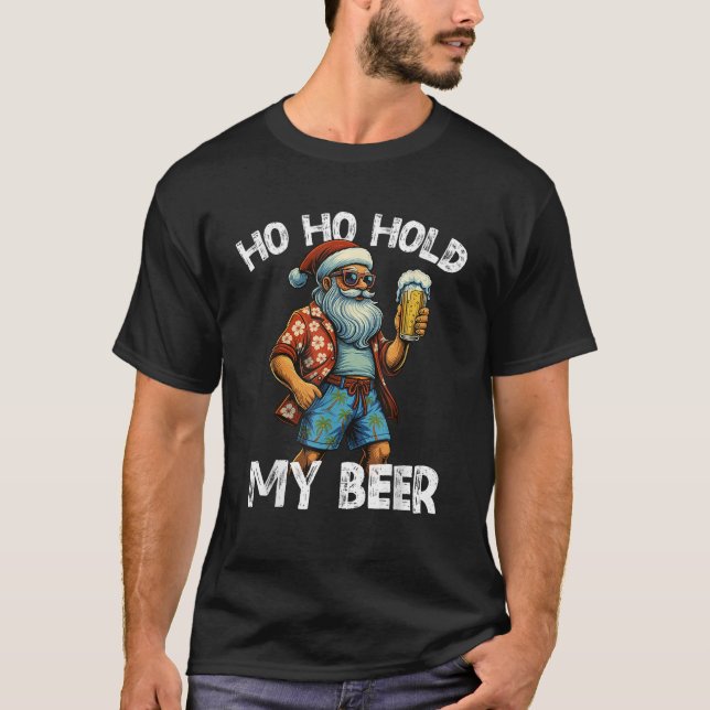 Ho Ho Hold My Beer Funny Santa Drinking Christmas  T-Shirt (Front)