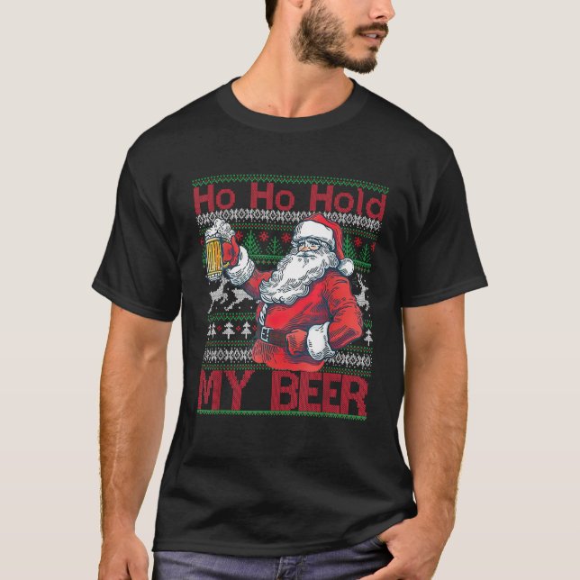 Ho Ho Hold My Beer Funny Santa Drinking Ugly Xmas  T-Shirt (Front)