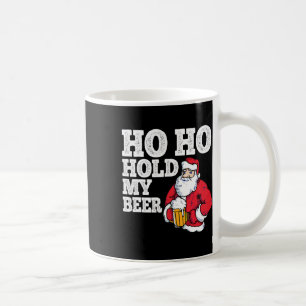 Ho Ho Hold My Beer I Funny Drinking Santa Christma Coffee Mug