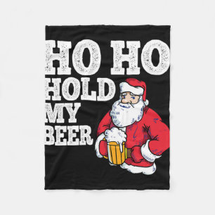 Ho Ho Hold My Beer I Funny Drinking Santa Christma Fleece Blanket