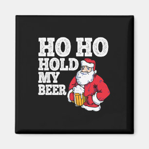 Ho Ho Hold My Beer I Funny Drinking Santa Christma Magnet