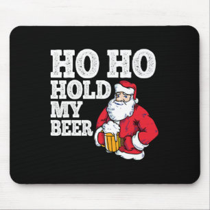 Ho Ho Hold My Beer I Funny Drinking Santa Christma Mouse Mat