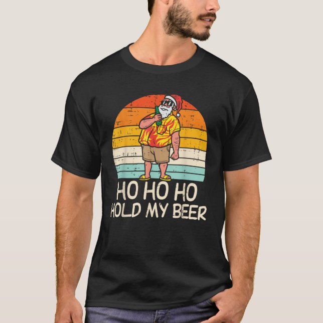 Ho Ho Hold My Beer Santa Summer Christmas In July  T-Shirt (Front)