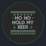 Ho Ho Hold My Beer Santa Ugly Christmas Drinking S Classic Round Sticker<br><div class="desc">Ho Ho Hold My Beer Santa Ugly Christmas Drinking Sweater</div>