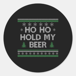 Ho Ho Hold My Beer Santa Ugly Christmas Drinking S Classic Round Sticker