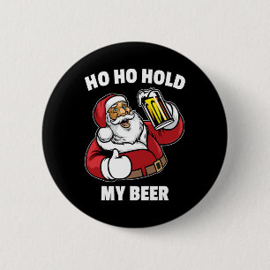 Ho Ho Hold My Beer Shirt Santa Christmas In July 6 Cm Round Badge