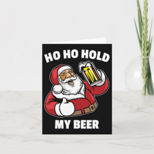 Ho Ho Hold My Beer Shirt Santa Christmas In July Card