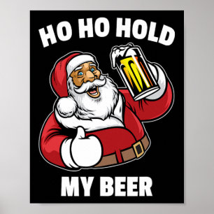 Ho Ho Hold My Beer Shirt Santa Christmas In July Poster