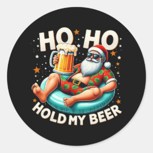 Ho Ho Hold My Beer Summer Santa Sungles Christmas Classic Round Sticker