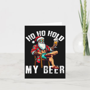Ho Ho Hold My Beer Vintage Santa Christmas In July Card