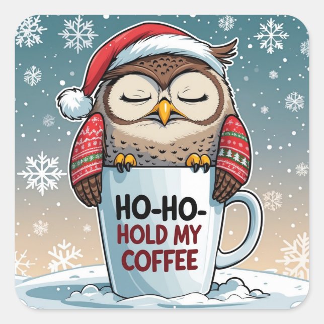 Ho-Ho-Hold My Coffee – Sleepy Christmas Owl Square Sticker (Front)