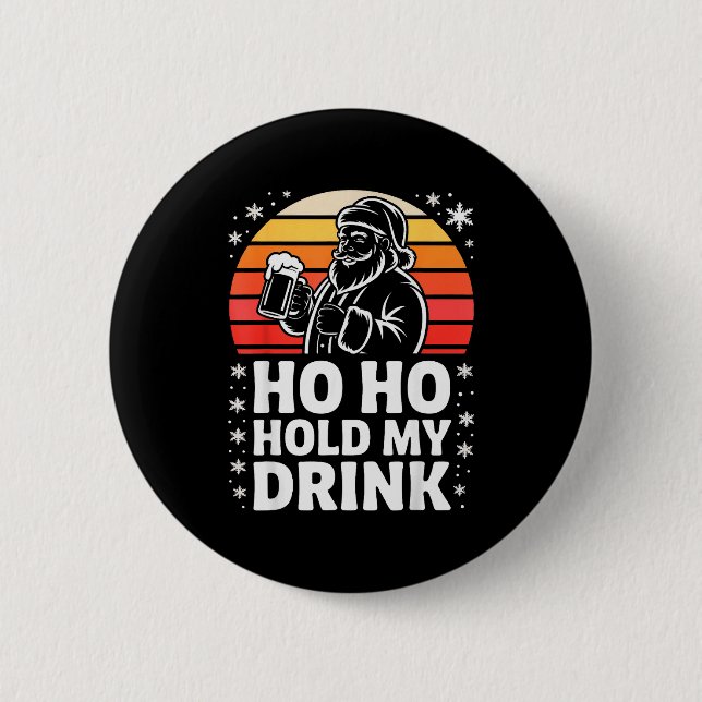 Ho Ho Hold My Drink Christmas Santa Party Humor  6 Cm Round Badge (Front)