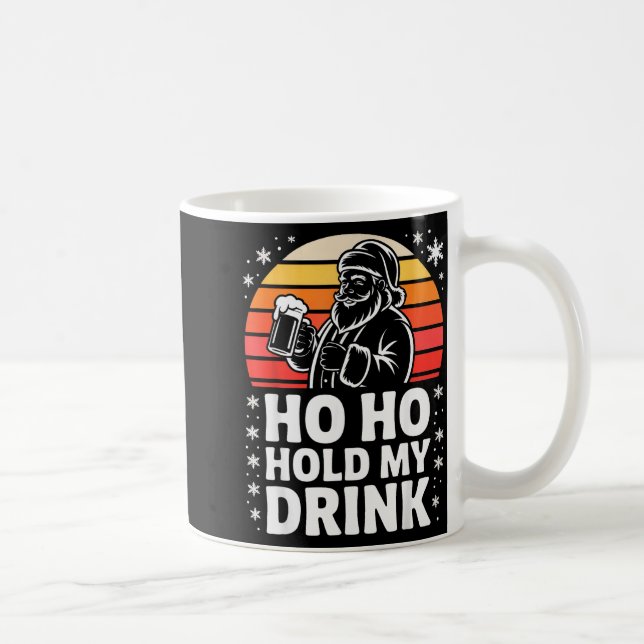 Ho Ho Hold My Drink Christmas Santa Party Humor  Coffee Mug (Right)