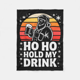 Ho Ho Hold My Drink Christmas Santa Party Humor Fleece Blanket