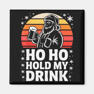 Ho Ho Hold My Drink Christmas Santa Party Humor Magnet