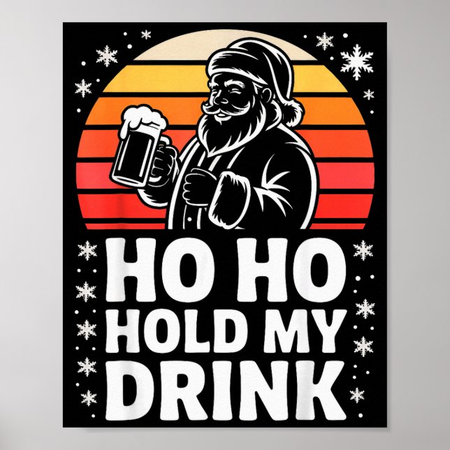 Ho Ho Hold My Drink Christmas Santa Party Humor  Poster (Front)